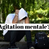 Comment calmer l'agitation mentale?