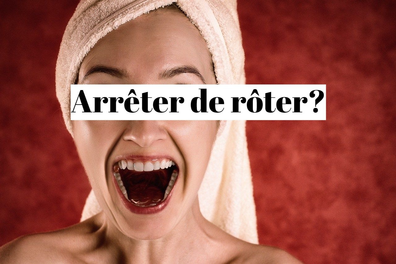 Comment arrêter de roter sans arrêt?