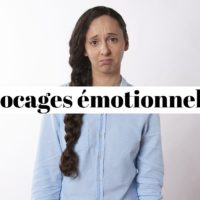 Comment se débarrasser des blocages émotionnels?