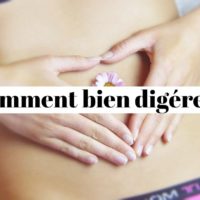 Comment avoir une bonne digestion?