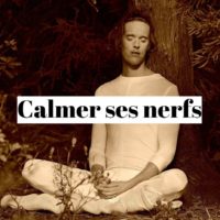 Comment calmer ses nerfs rapidement?