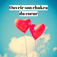 Comment ouvrir le chakra du cœur?