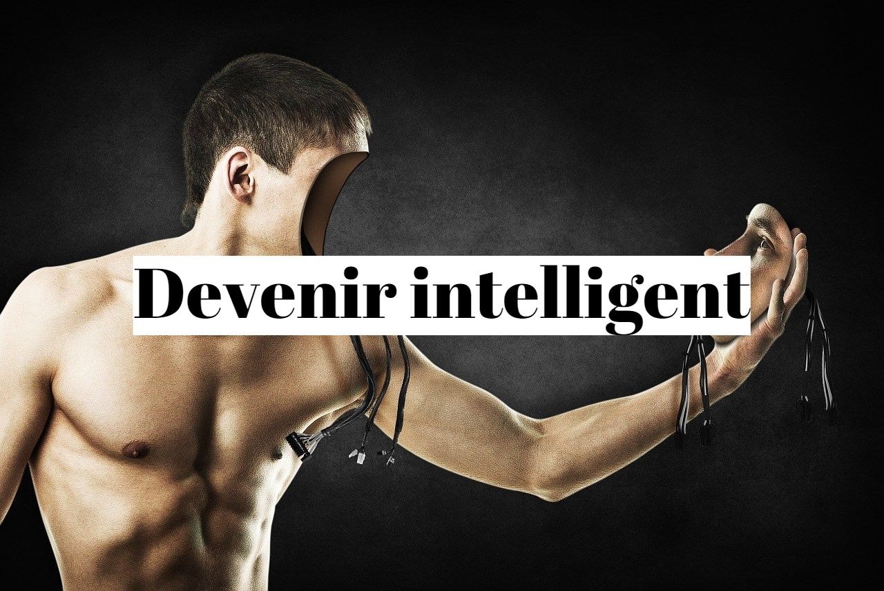 Comment devenir plus intelligent?