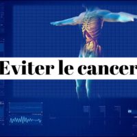 Comment éviter d'avoir le cancer?