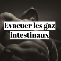 Comment se débarrasser des gaz intestinaux rapidement?