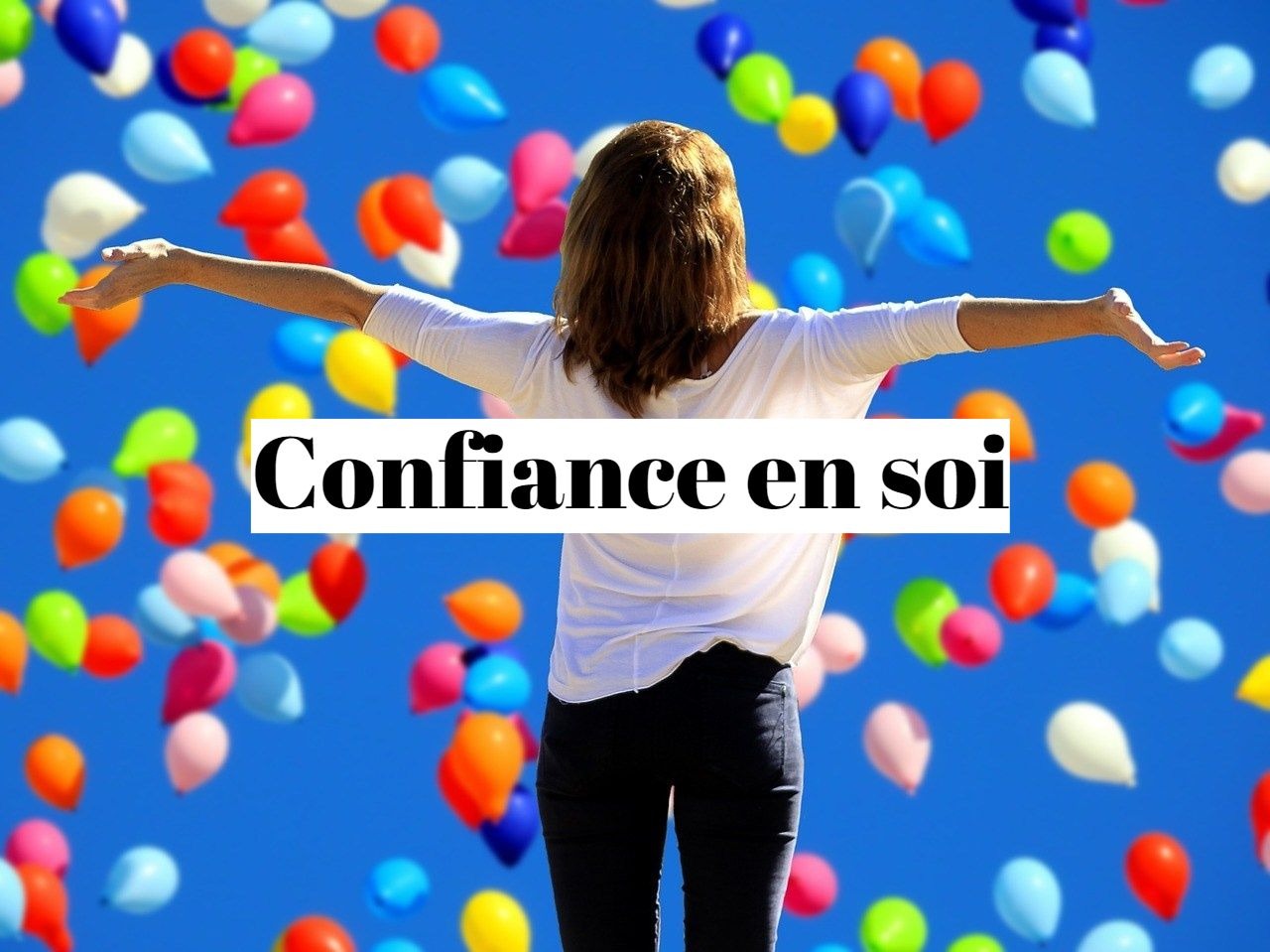 Comment retrouver sa confiance en soi?