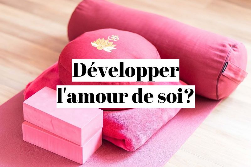 Comment développer l'amour de soi?