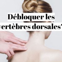 Comment se débloquer ses vertèbres dorsales?