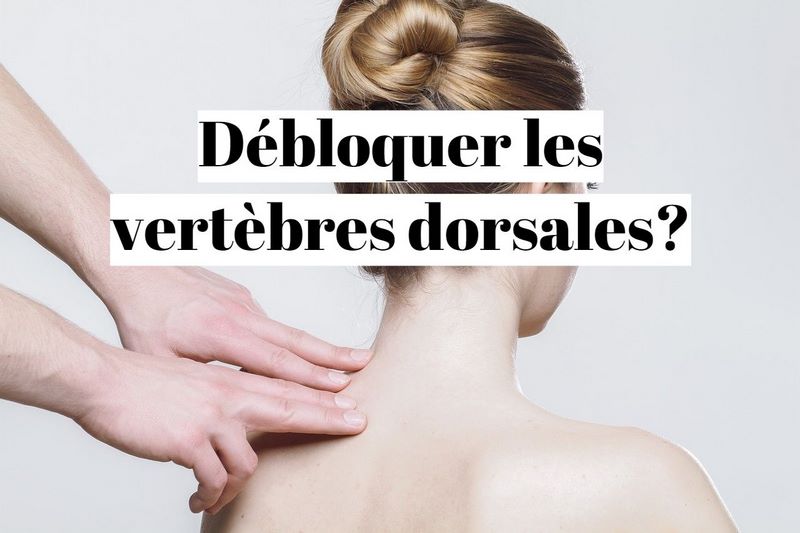 Comment se débloquer ses vertèbres dorsales?