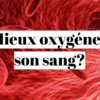 Comment mieux oxygéner son sang naturellement?