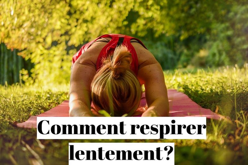 Comment respirer lentement et profondément?