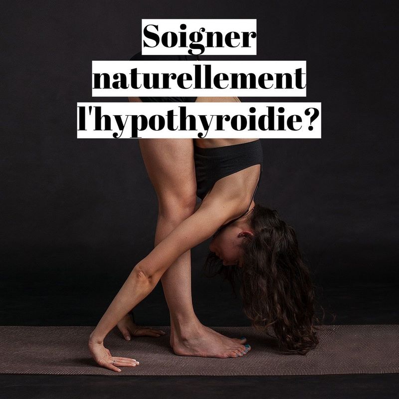 Comment soigner l'hypothyroidie naturellement?