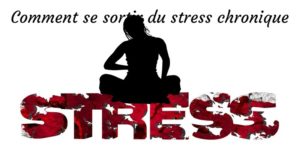 Comment se sortir du stress chronique ?