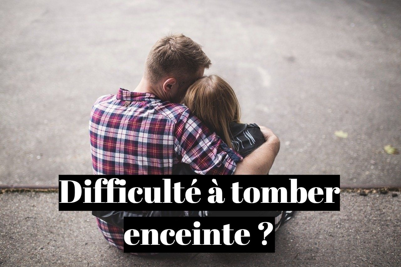 Difficulté à tomber enceinte : que faire ?